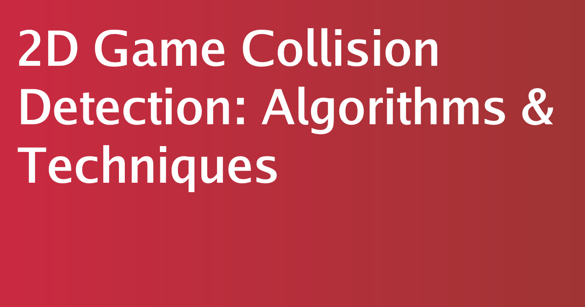 2D Game Collision Detection: Algorithms & Techniques | MyVar.dev