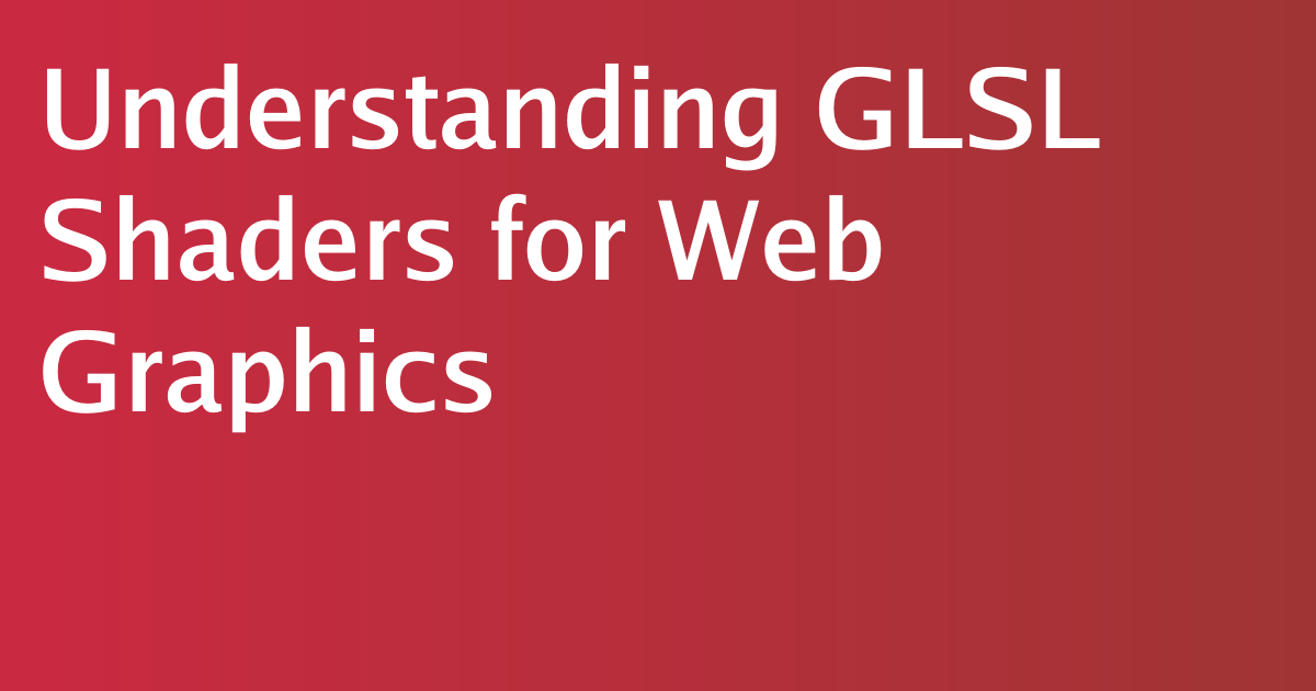 Understanding GLSL Shaders for Web Graphics | MyVar.dev