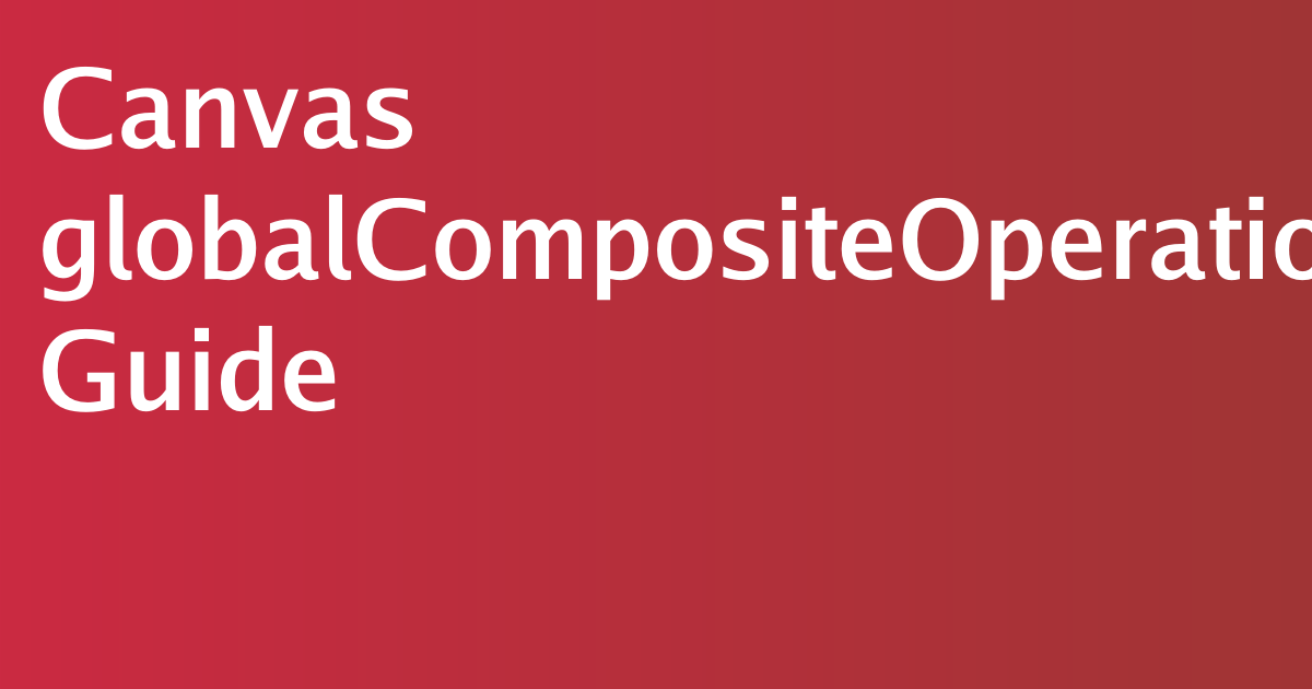 Canvas globalCompositeOperation Guide | MyVar.dev